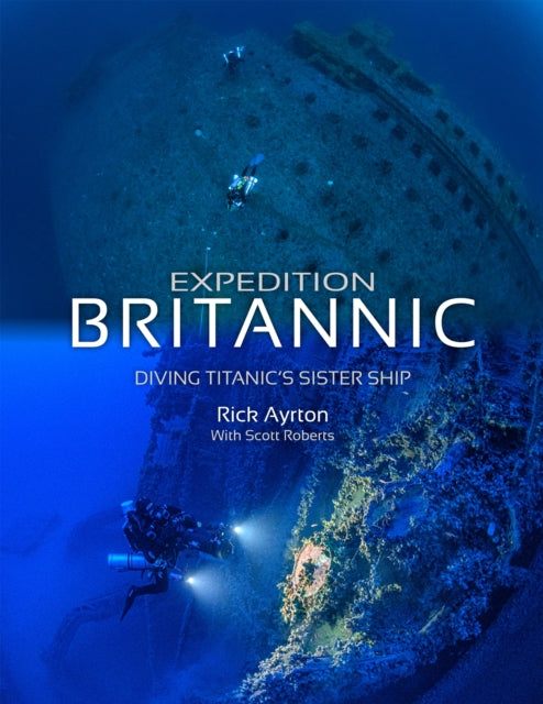 Expedition Britannic - Diving Titanic's Sister Ship