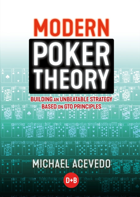 Modern Poker Theory - Building an Unbeatable Strategy Based on GTO Principles