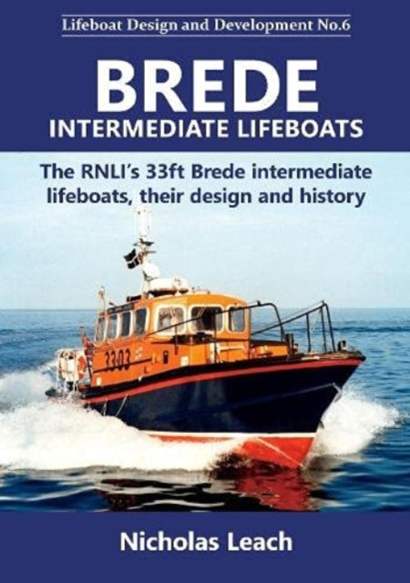 Brede Intermediate Lifeboats - The RNLI's 33ft Brede intermediate lifeboats, their design and history