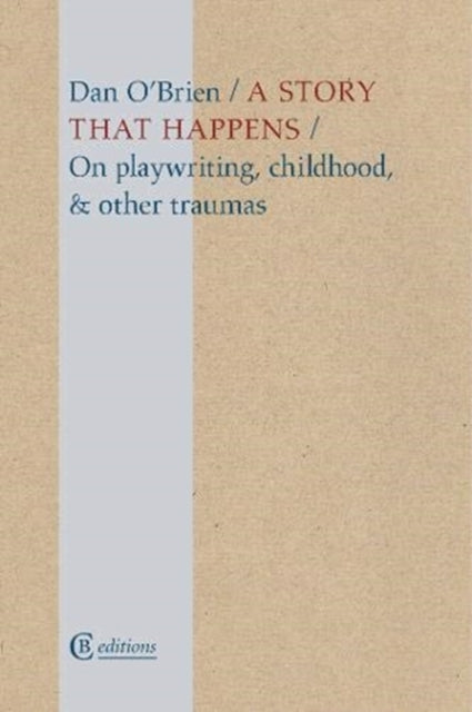 A Story that Happens - On playwriting, childhood, & other traumas