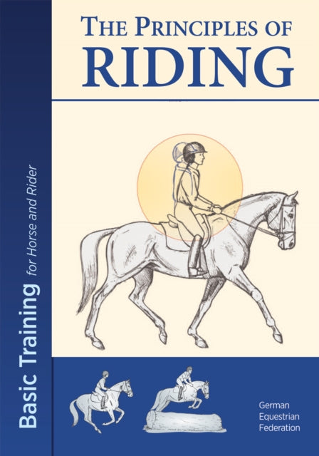 The Principles of Riding: Basic Training for Both Horse and Rider