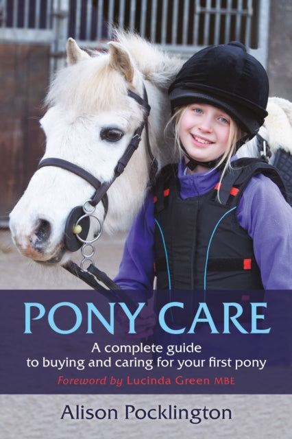 Pony Care - A complete guide to buying and caring for your first pony