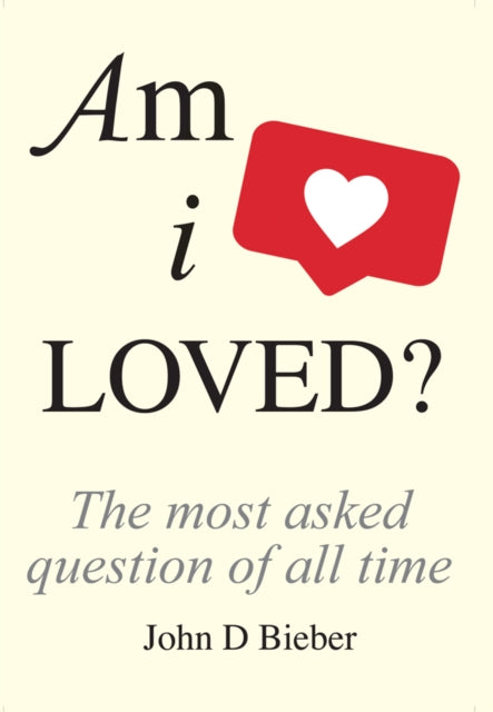 Am I Loved? - The Most Asked Question of All Time