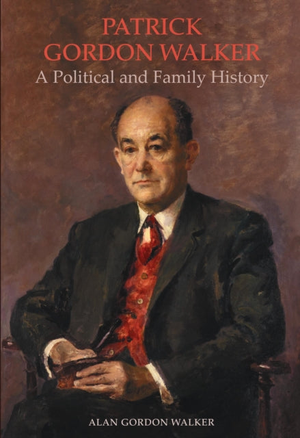 Patrick Gordon Walker - A Political and Family History