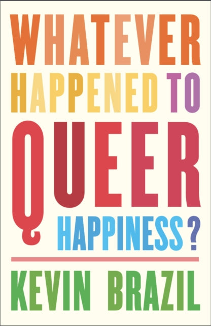 Whatever Happened To Queer Happiness?