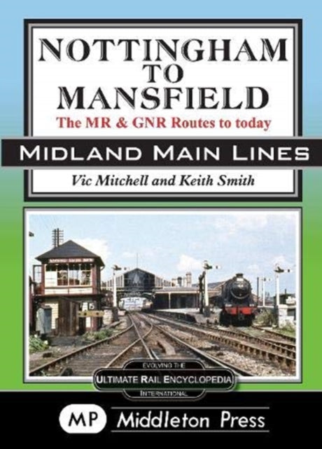 Nottingham To Mansfield - The MR & GNR Routes To Today
