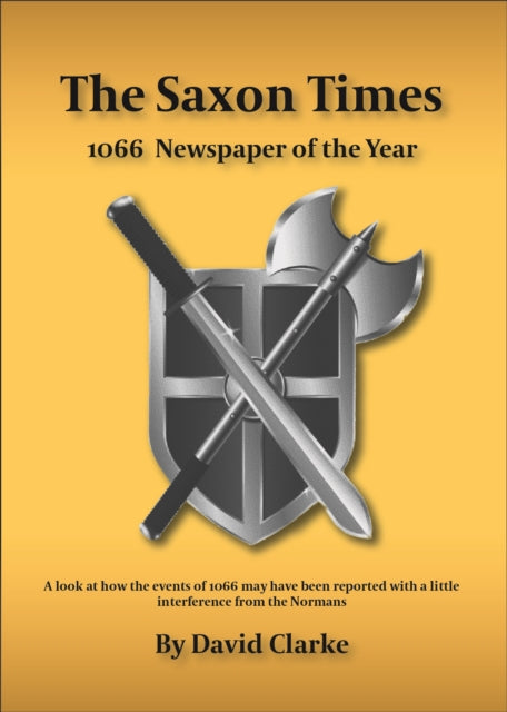 The Saxon Times: How the Events of 1066 May Have Been Reported