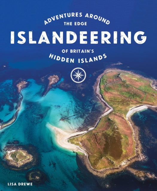 Islandeering - Adventures Around the Edge of Britain's Hidden Islands