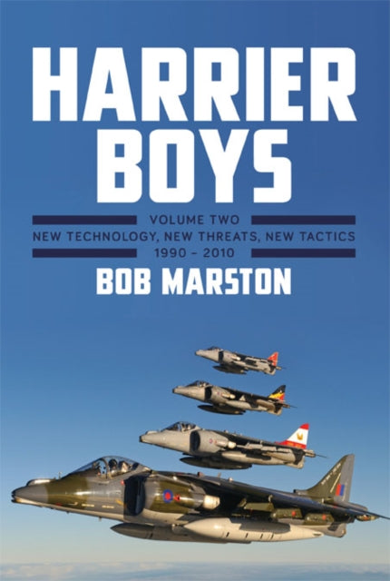 Harrier Boys: New Technology, New Threats, New Tactics, 1990-2010