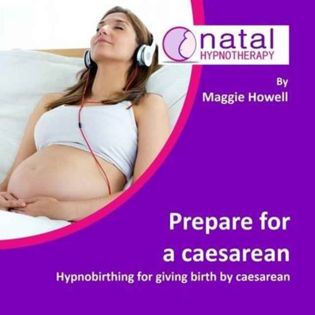 Prepare for a Caesarean: Hypnobirthing for Giving Birth by Caesarean