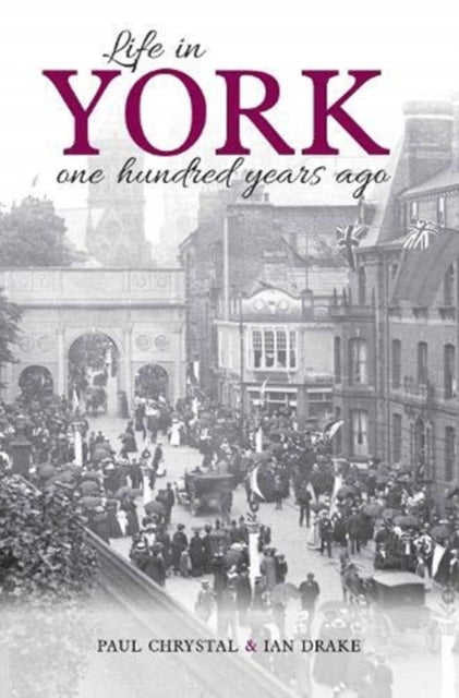 Life in York - One hundred years ago
