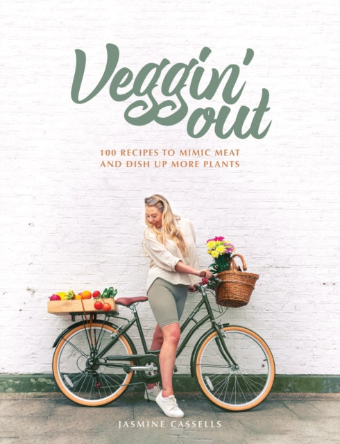 Veggin' Out - 100 recipes to mimic meat and dish up more plants