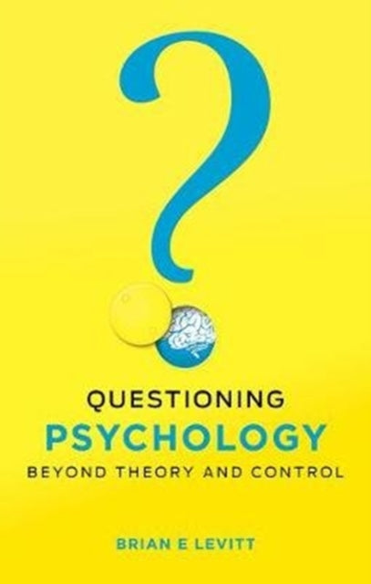 Questioning Psychology - Beyond theory and control