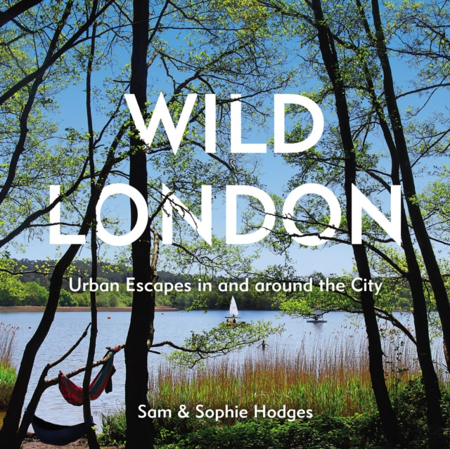 Wild London - Urban Escapes in and around the City