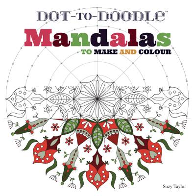 Dot-to-Doodle: Mandalas to Draw and Colour