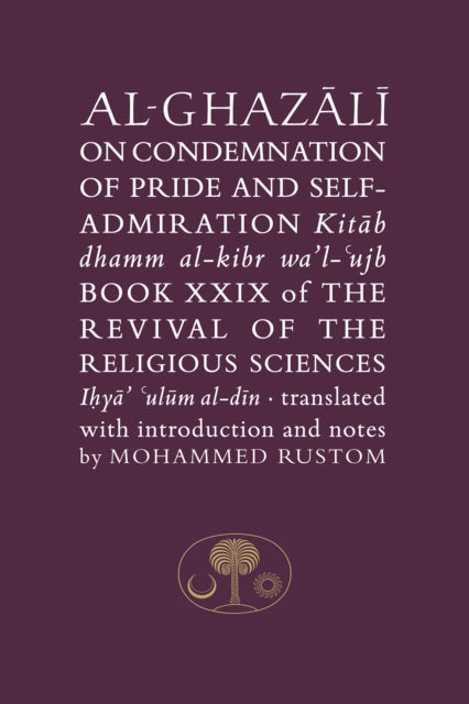 Al-Ghazali on the Condemnation of Pride and Self-Admiration