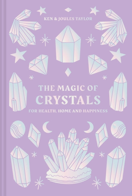 The Magic of Crystals - For health, home and happiness