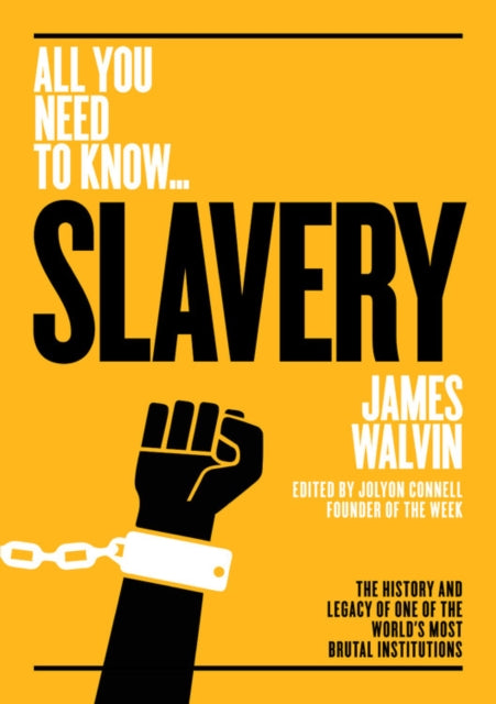 Slavery - The history and legacy of one of the world's most brutal institutions