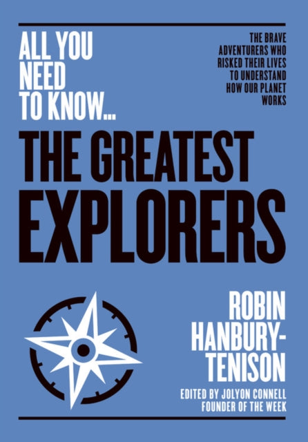 The Greatest Explorers - The brave adventurers who risked their lives to understand how our planet works