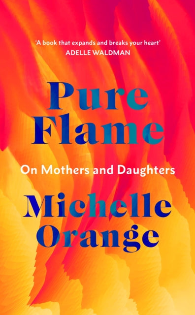 Pure Flame - On Mothers and Daughters