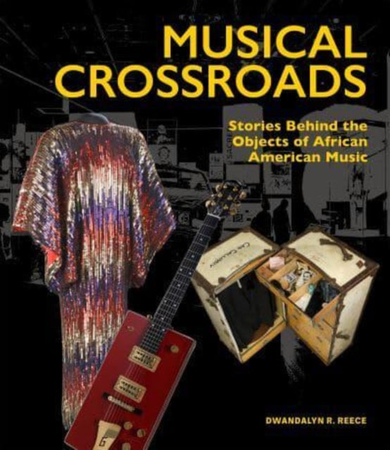 Musical Crossroads - The Stories Behind the Objects of African American Music