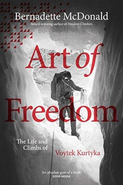 Art of Freedom - The life and climbs of Voytek Kurtyka