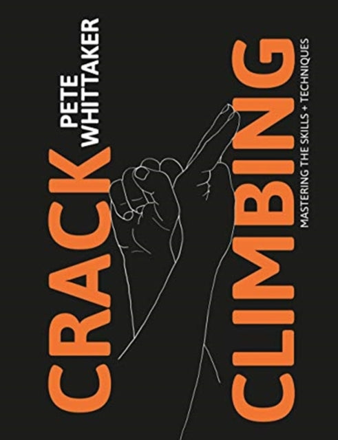 CRACK CLIMBING: MASTERING THE SKILLS AND TECHNIQUE