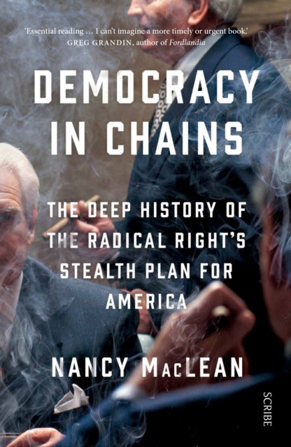 Democracy in Chains-the deep history of the radical right's stealth plan for America