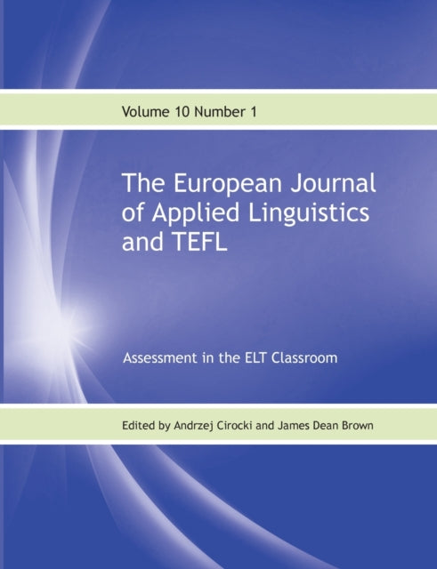 The European Journal of Applied Linguistics and TEFL Volume 10 Number 1 - Assessment in the ELT Classroom