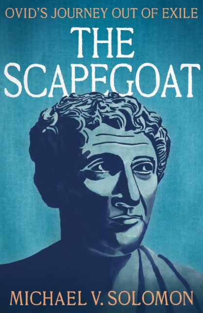 The Scapegoat - Ovid's Journey Out of Exile