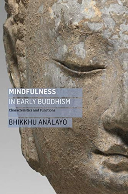 Mindfulness in Early Buddhism - Characteristics and Functions