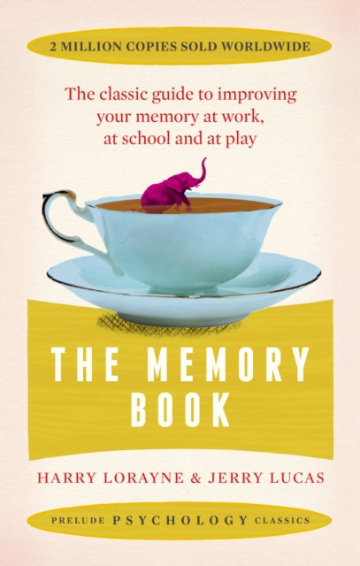 The Memory Book: The Classic Guide to Improving Your Memory at Work, at Study and at Play