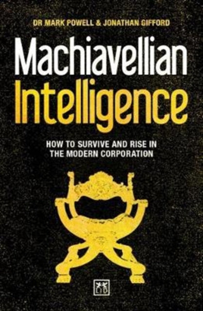 Machiavellian Intelligence: How to Survive and Rise in the Modern Corporation