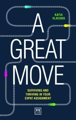 A Great Move - Surviving and thriving in your expat assingment