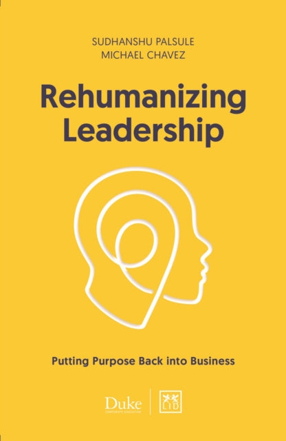 Rehumanizing Leadership - Putting purpose and meaning back into business