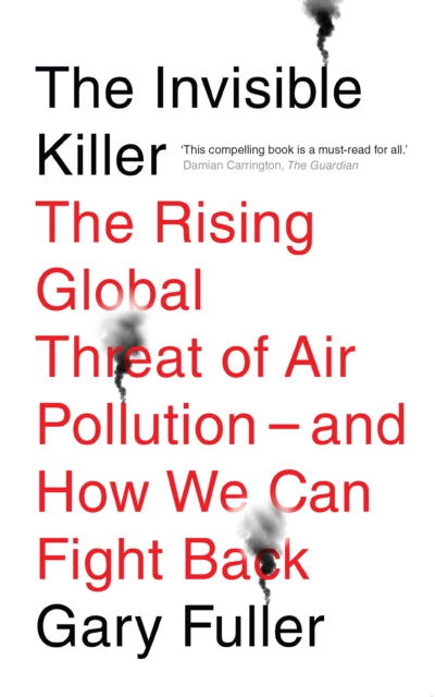 The Invisible Killer - The Rising Global Threat of Air Pollution - and How We Can Fight Back