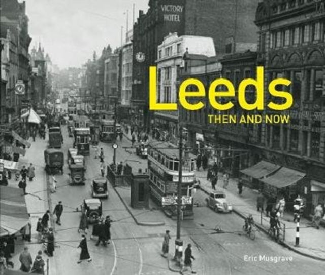 Leeds Then and Now