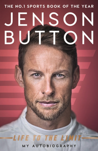 Jenson Button: Life to the Limit - My Autobiography