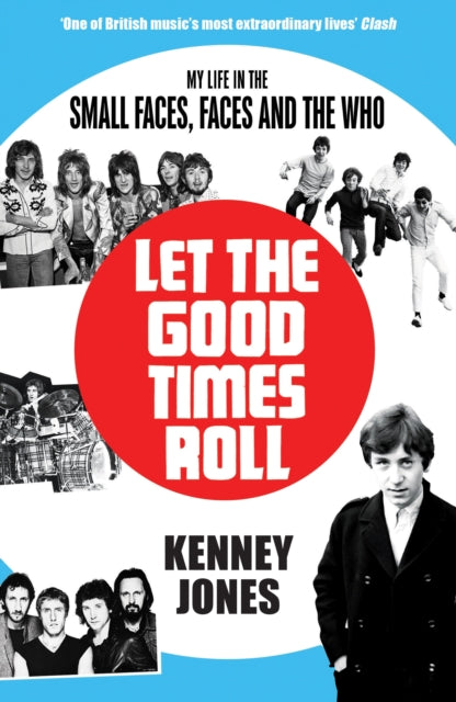Let The Good Times Roll - My Life in Small Faces, Faces and The Who