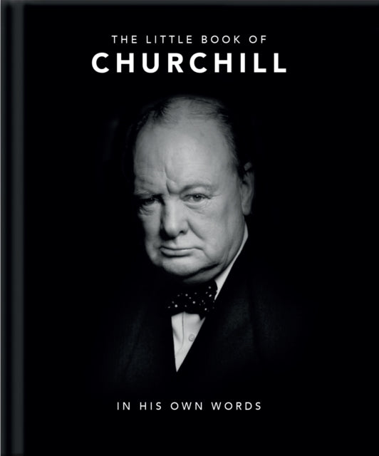 The Little Book of Churchill - In His Own Words