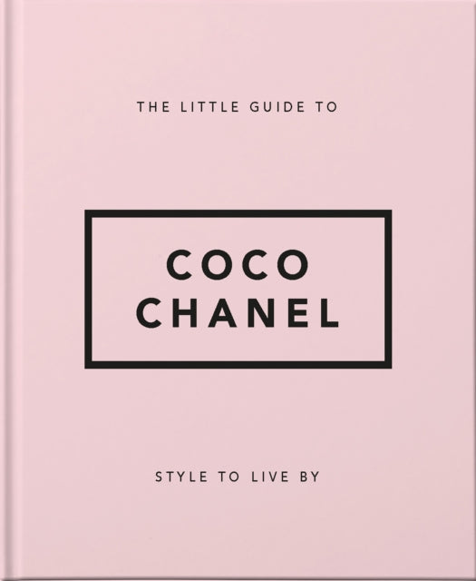 The Little Guide to Coco Chanel - Style to Live By