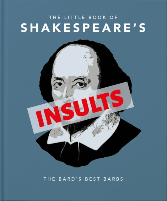 The Little Book of Shakespeare's Insults - Biting Barbs and Poisonous Put-Downs