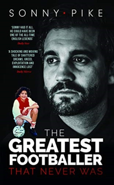 My Story - The Greatest Footballer That Never Was
