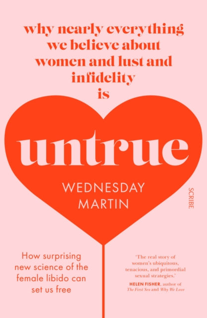Untrue - why nearly everything we believe about women and lust and infidelity is untrue