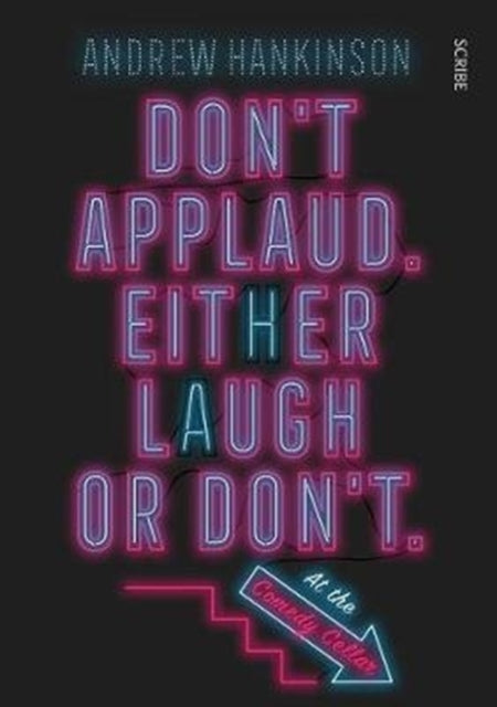 Don’t applaud. Either laugh or don’t. (At the Comedy Cellar.)