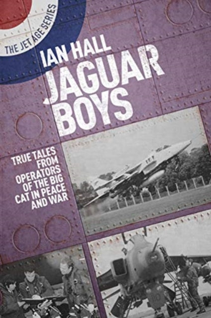 Jaguar Boys - True Tales from the Operators of the Big cat in Peace and War
