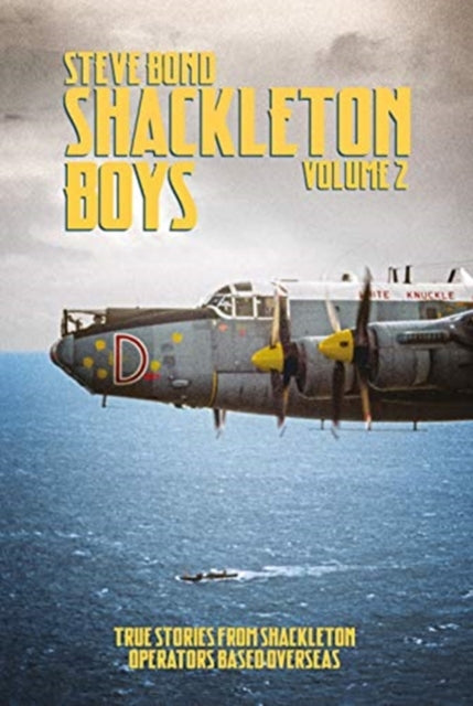 Shackleton Boys - Volume 2: True Stories from Shackleton Operators Based Overseas