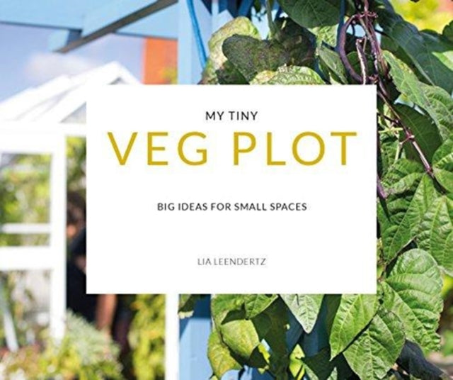 My Tiny Veg Plot - Big ideas for small spaces