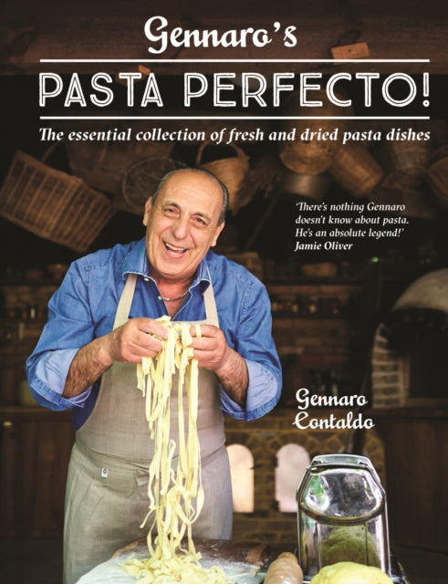 Gennaro's Pasta Perfecto! - The essential collection of fresh and dried pasta dishes