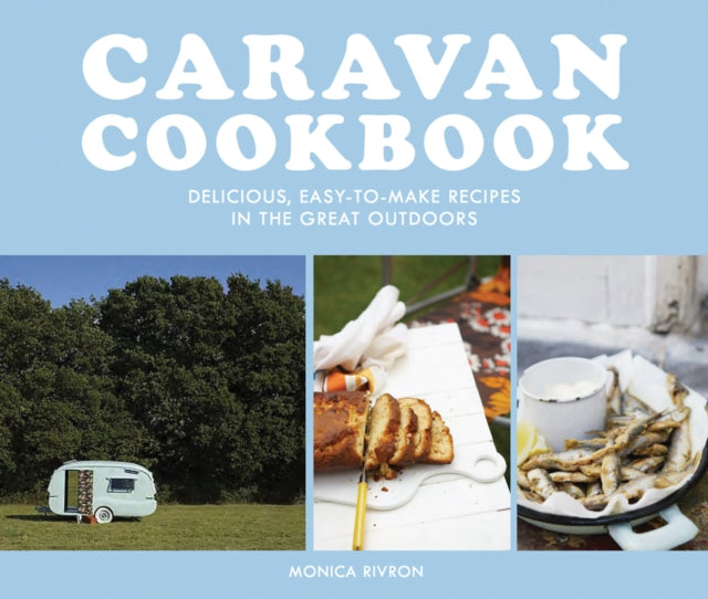 Caravan Cookbook - Delicious, easy-to-make recipes in the great outdoors